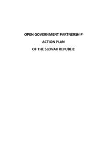 OPEN GOVERNMENT PARTNERSHIP ACTION PLAN OF THE SLOVAK REPUBLIC Introduction