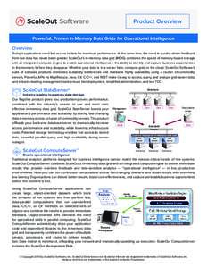 Product Overview Powerful, Proven In-Memory Data Grids for Operational Intelligence Overview Today’s applications need fast access to data for maximum performance. At the same time, the need to quickly obtain feedback 