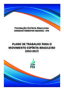 Federação Espírita Brasileira  CONSELHO FEDERATIVO NACIONAL - CFN PLANO DE TRABALHO PARA O MOVIMENTO ESPÍRITA BRASILEIRO