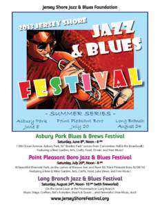 Jersey Shore Jazz & Blues Foundation  Asbury Park Blues & Brews Festival Saturday, June 8th, Noon - 8 pm 1300 Ocean Avenue, Asbury Park, NJ 
