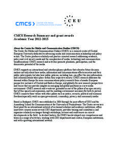 CMCS Research Summary and grant awards Academic Year[removed]About the Center for Media and Communication Studies (CMCS) The Center for Media and Communication Studies (CMCS) is a research center of Central European Un