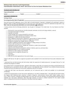 FORM 6 Oklahoma State University Youth Program/Camp Parent/Guardian Authorization, Waiver and Consent for Over-the-Counter Medication Form PROGRAM/CAMP INFORMATION Program/Camp Name: Date(s):