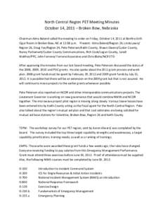 North Central Region PET Meeting Minutes October 14, 2011 – Broken Bow, Nebraska Chairman Alma Beland called the meeting to order on Friday, October 14, 2011 at Bonfire GrillCigar Room in Broken Bow, NE at 12:08 p.m. P