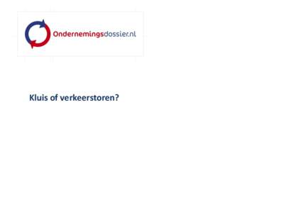 Kluis of verkeerstoren?  Dus wat is het Ondernemingsdossier? Het Ondernemingsdossier is… •