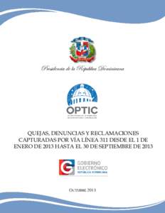 Presidencia de la República Dominicana  QUEJAS, DENUNCIAS Y RECLAMACIONES CAPTURADAS POR VÍA LÍNEA 311 DESDE EL 1 DE ENERO DE 2013 HASTA EL 30 DE SEPTIEMBRE DE 2013