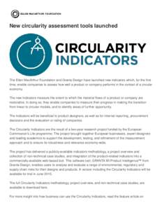 New circularity assessment tools launched  The Ellen MacArthur Foundation and Granta Design have launched new indicators which, for the first time, enable companies to assess how well a product or company performs in the