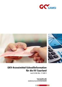 GKV-Arzneimittel-Schnellinformation für die KV Saarland nach § 84 Abs. 5 SGB V Januar bis März 2016 Konsolidierte Daten Ausführlicher Bericht zum Quartalsende