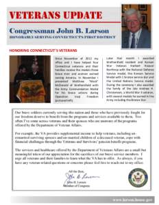 VETERANS UPDATE Congressman John B. Larson HONORABLY SERVING CONNECTICUT’S FIRST DISTRICT HONORING CONNECTICUT’S VETERANS Since November of 2012 my