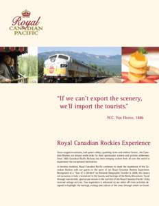 Canadian Rockies / Canadian Pacific Railway / Economic history of Canada / Banff National Park / Yoho National Park / Royal Canadian Pacific / Kicking Horse Pass / Canadian Museum of Rail Travel / Rocky Mountains / Rail transportation in the United States / Transportation in the United States / Provinces and territories of Canada