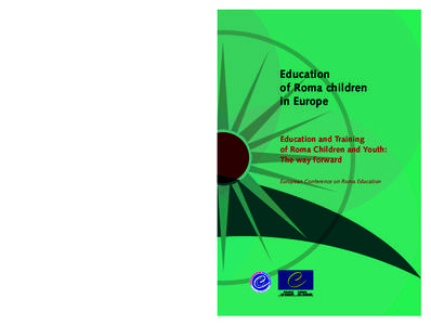 The European Conference “Education and training of Roma children and Youth: the way forward“ was held from 8 to 9 April 2008 in Bratislava, Slovak Republic. The Conference was organised by the Slovak authorities in c