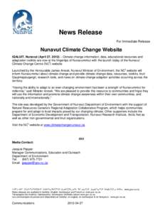 News Release For Immediate Release Nunavut Climate Change Website IQALUIT, Nunavut (April 27, 2012) – Climate change information, data, educational resources and adaptation toolkits are now at the fingertips of Nunavum