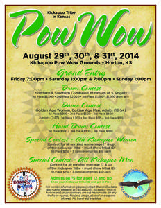 PowWow Kickapoo Tribe in Kansas August 29th, 30th, & 31st, 2014 Kickapoo Pow Wow Grounds • Horton, KS