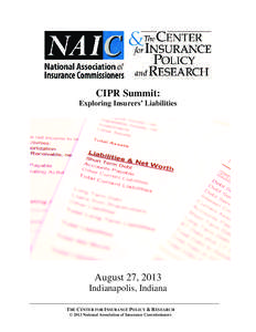 CIPR Summit: Exploring Insurers’ Liabilities August 27, 2013 Indianapolis, Indiana THE CENTER FOR INSURANCE POLICY & RESEARCH