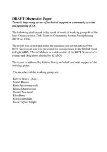 DRAFT Discussion Paper Towards improving access of technical support on community systems strengthening (CSS) The following draft report is the result of work of working group #4 of the Inter Organizational Task Team on 