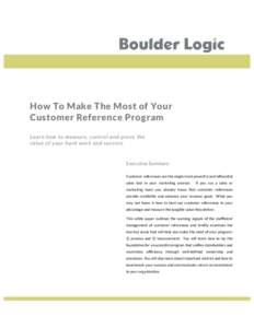 How To Make The Most of Your Customer Reference Program Learn how to measure, control and prove the value of your hard work and success  Executive Summary