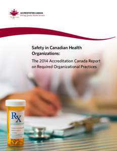 Safety in Canadian Health Organizations: The 2014 Accreditation Canada Report on Required Organizational Practices  Safety in Canadian Health Organizations: The 2014 Accreditation Canada