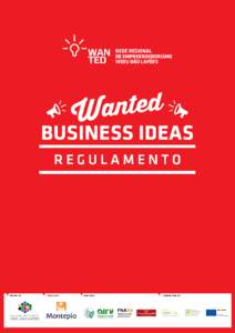 Artigo 1º Âmbito O WANTED BUSINESS IDEAS é uma iniciativa de captação de novas ideias e negócios promovido e organizado pela Rede Regional de Empreendedorismo Viseu Dão Lafões, sob a coordenação da Comunidade