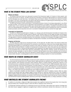 www.splc.org  What is the student press law center? Mission and History The Student Press Law Center is an advocate for student First Amendment rights, for freedom of online speech, and for open government on campus. The