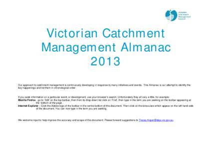 Victorian Catchment Management Almanac 2013 Our approach to catchment management is continuously developing in response to many initiatives and events. This Almanac is our attempt to identify the key happenings and list 