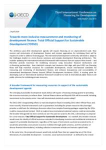 1 AprilTowards more inclusive measurement and monitoring of development finance: Total Official Support for Sustainable Development (TOSSD) The ambitious post-2015 development agenda will require financing on an u
