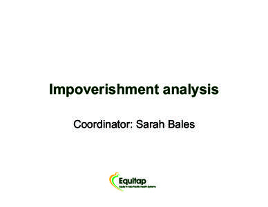 Impoverishment analysis Coordinator: Sarah Bales Agenda items 1) Current project status 2) Preliminary results