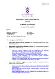 SL/S4/13/6/M  SUBORDINATE LEGISLATION COMMITTEE MINUTES 6th Meeting, 2013 (Session 4) Tuesday 19 February 2013