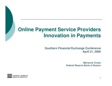 Online Payment Service Providers Innovation in Payments Southern Financial Exchange Conference April 21, 2009  Marianne Crowe