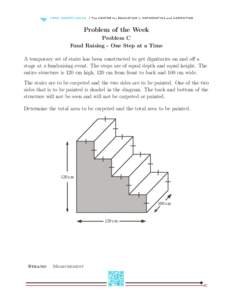 Problem of the Week Problem C Fund Raising - One Step at a Time A temporary set of stairs has been constructed to get dignitaries on and off a stage at a fundraising event. The steps are of equal depth and equal height. 