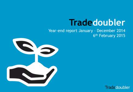 Tradedoubler Year-end report January – December 2014 6th February 2015 Agenda