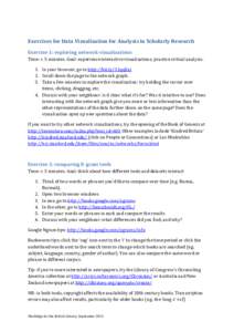 Exercises for Data Visualisation for Analysis in Scholarly Research Exercise 1: exploring network visualisations Time: c. 5 minutes. Goal: experience interactive visualisations; practice critical analysis. 1. In your bro