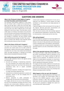 QUESTIONS AND ANSWERS What is the Thirteenth United Nations Congress on Crime Prevention and Criminal Justice? The Thirteenth United Nations Congress on Crime Prevention and Criminal Justice is hosted by the Government o