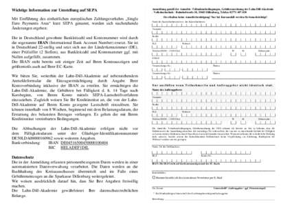 Wichtige Information zur Umstellung auf SEPA Mit Einführung des einheitlichen europäischen Zahlungsverkehrs „Single Euro Payments Area“ kurz SEPA genannt, werden sich nachstehende Änderungen ergeben: Die in Deutsc