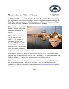 Museum offers free Fridays in February (ST MICHAELS, MD – November 21, 2014) The Chesapeake Bay Maritime Museum is offering free admission on Fridays during the month of February. Admission includes access to the 1879 