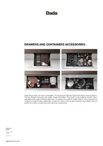 drawers and containers accessories—  Pragmatically Dada. No luxury or ostentation. The accessories rationally organize the interior space of drawers. The pan drawers hold pans, lids, plates, boxes and bottles. They hav