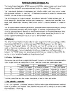QRP Labs QRSS Beacon Kit Thank you for purchasing our QRSS beacon kit. QRSS is a slow morse, weak signal mode capable of worldwide HF propagation using a fraction of a watt of RF output power. The transmitter is designed