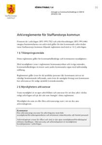 FÖRFATTNING 1.4 Antaget av kommunfullmäktige § [removed]KS-124 Arkivreglemente för Staffanstorps kommun Förutom de i arkivlagen (SFS 1991:782) och arkivförordningen (SFS 1991:446)