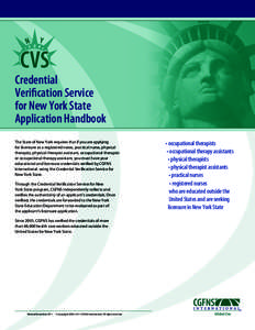 Credential­	 Verification Service for New York State Application Handbook The State of New York requires that if you are applying for licensure as a registered nurse, practical nurse, physical