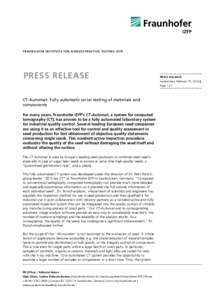 F R A U N H O F E R I N S T I T U T E F O R N O N D E S T R U C T I V E T E ST I N G I Z F P  PRESS RELEASE CT-Automat: Fully automatic serial testing of materials and components For many years, Fraunhofer IZFP’s CT-Au