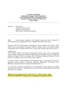 University of Manitoba Department of Supply Chain Management MSCI.2150 Introduction to Management Science Fall 2013 Monday/Wednesday 8:30-9:45 am Course Outline