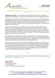 PRESS RELEASE For immediate release L’Assemblée asking for concrete commitments in French-language health care Ottawa, May 26, 2014 – L’Assemblée de la francophonie de l’Ontario (the Assemblée) is