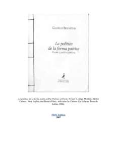 La política de la forma poética [The Politics of Poetic Form], tr. Jorge Miralles, Néstor Cabrera, Nora Leylen, and Beatriz Pérez, with intro by Cabrera (La Habana: Torre de Letras, PEPC Edition 2007