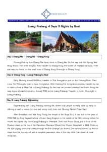 C SQUARE TRAVEL COMPANY LIMITED 24 U CENTER ( ROOM # K 07 ) SOI CHULA 42 WANGMAI PATHUMWAN BANGKOK[removed]Tel : [removed]Fax: [removed]Luang Prabang 4 Days 3 Nights by Boat Day 1: Chiang Mai – Chiang Rai – Chia