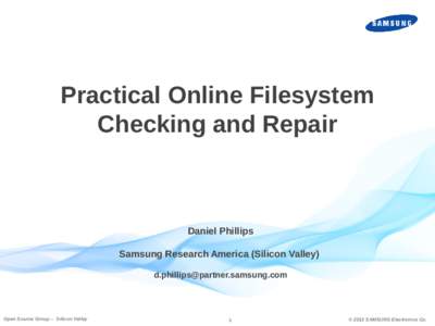 Practical Online Filesystem Checking and Repair Daniel Phillips Samsung Research America (Silicon Valley) [removed]