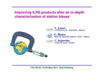 Improving ILRS products after an in-depth characterization of station biases V. Luceri e-GEOS S.p.A., ASI/CGS - Matera  G. Bianco