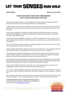 MEDIA RELEASE  Monday 11 March, 2013 PASSION FOR AGRICULTURE DRIVES AMBASSADORS Youth in Ag Day Ambassadors Announced