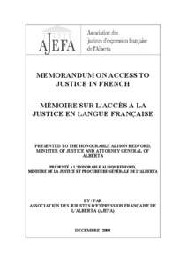 MEMORANDUM ON ACCESS TO JUSTICE IN FRENCH MÉMOIRE SUR L’ACCÈS À LA JUSTICE EN LANGUE FRANÇAISE  PRESENTED TO THE HONOURABLE ALISON REDFORD,