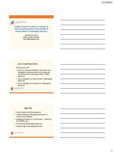 [removed]Helping Parents & Caregivers Understand, Prevent and Respond to Infant/Toddler & Young Children’s Challenging Behaviors Neal M. Horen, Ph.D.