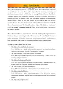 Miracle Foundation India (Miracle) is a subsidiary of The Miracle Foundation a US-based non-profit located in Austin, Texas, and is responsible for monitoring, mentoring, and distributing resources directly to NGOs that 