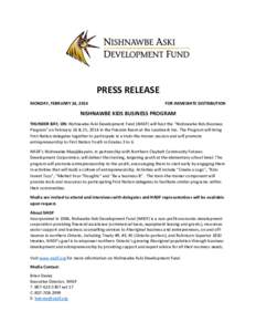 PRESS RELEASE MONDAY, FEBRUARY 24, 2014 FOR IMMEDIATE DISTRIBUTION  NISHNAWBE KIDS BUSINESS PROGRAM