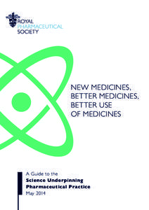 NEW MEDICINES, BETTER MEDICINES, BETTER USE OF MEDICINES  A Guide to the